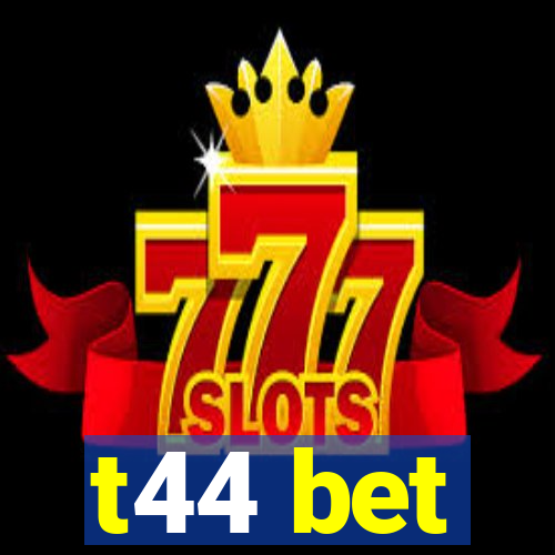 t44 bet